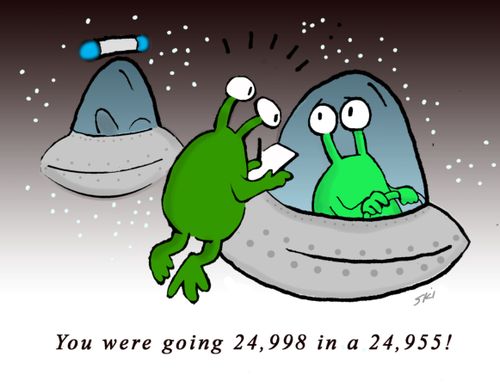 "You were going 24,998 in a 24,955!"