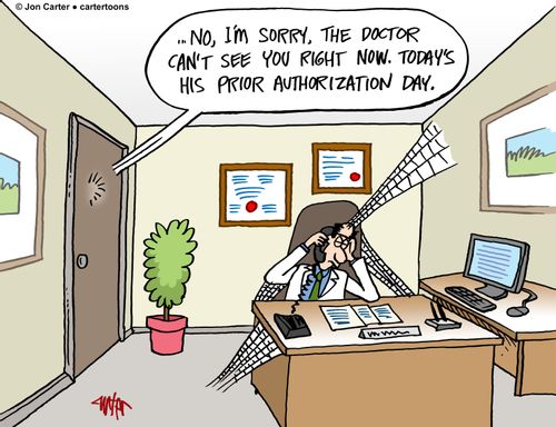 '... No, I'm sorry, the doctor can't see you right now. Today's his prior authorization day.'
