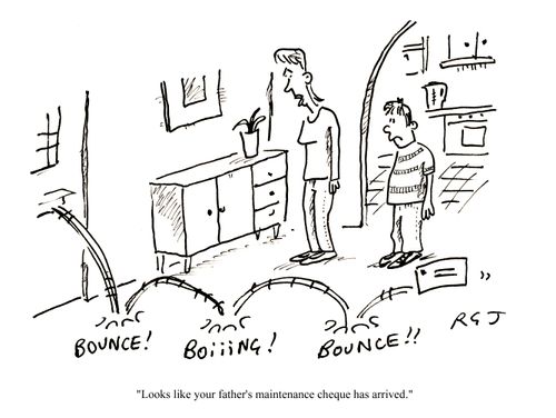 'Looks like your father's maintenance cheque has arrived.'