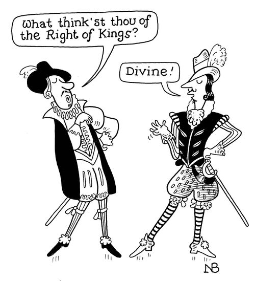 'What think'st thou og the Right of Kings?' 'Divine!'