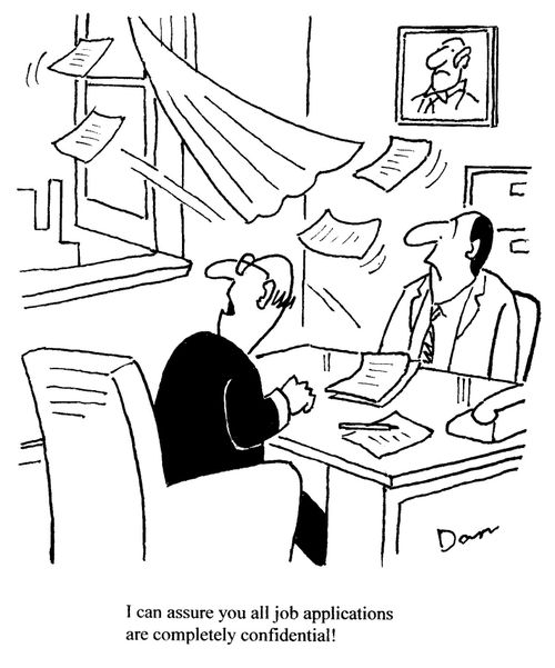 'I can assure you all job applications are completely confidential!'