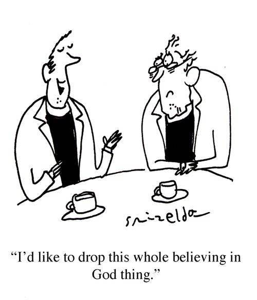 'I'd like to drop this whole believing in God thing.'