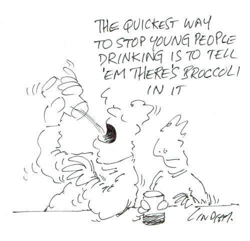 "The quickest way to spot young people drinking is to tell 'em there's broccoli in it."