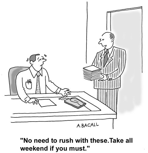 "No need to rush. Take all weekend if you must."