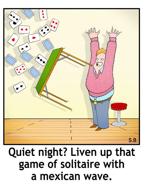 Quiet night? Liven up that game of solitaire with a Mexican wave.