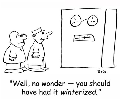 'Well, no wonder -- you should have had it winterized.'