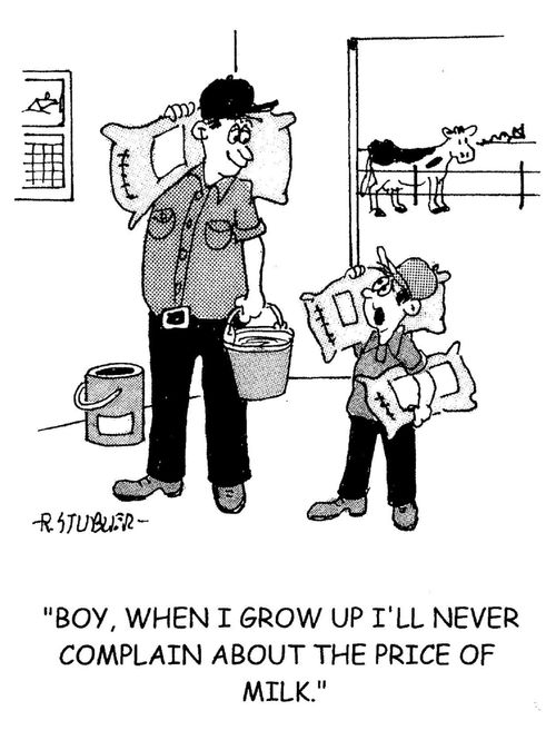 'Boy, when I grow up I'll never complain about the price of milk.'