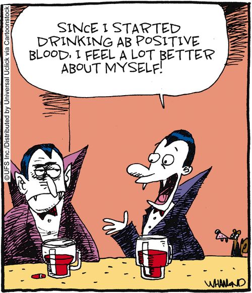 'Since I started drinking AB Positive blood, I feel a lot better about myself!'