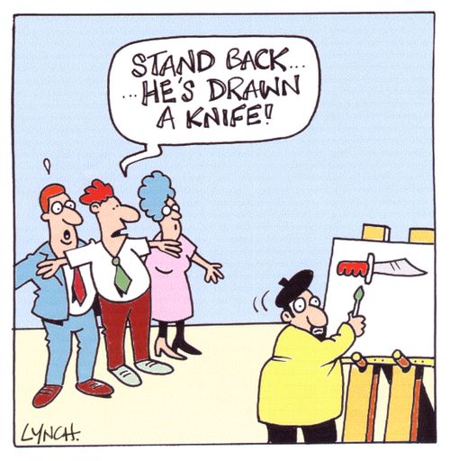 Stand back...he's drawn a knife!