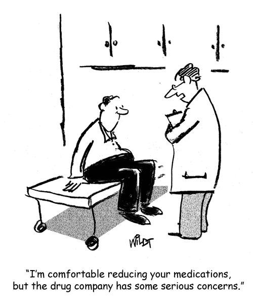 "I'm comfortable reducing your medications, but the drug company has some serious concerns."
