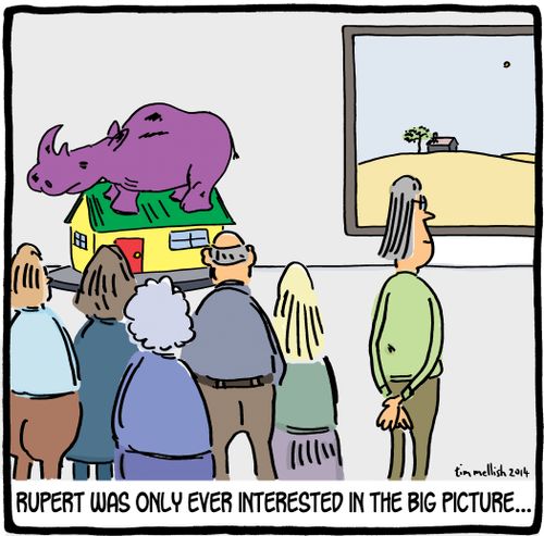 Rupert was only ever interested in the big picture...