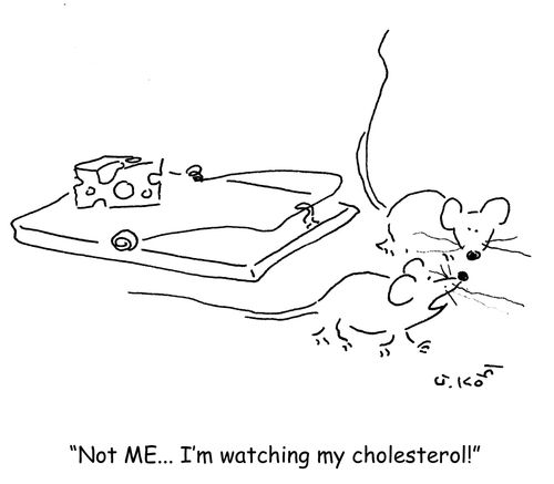 'Not ME... I'm watching my cholesterol!'