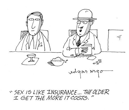 'Sex is like insurance...the older I get the more it costs.'