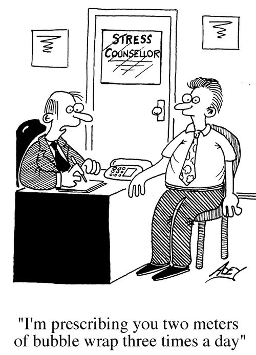 "I'm prescribing you two metres of bubble wrap three times a day."