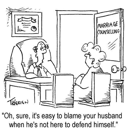 "Oh sure, it's easy to blame your husband, when he's not here to defend himself."