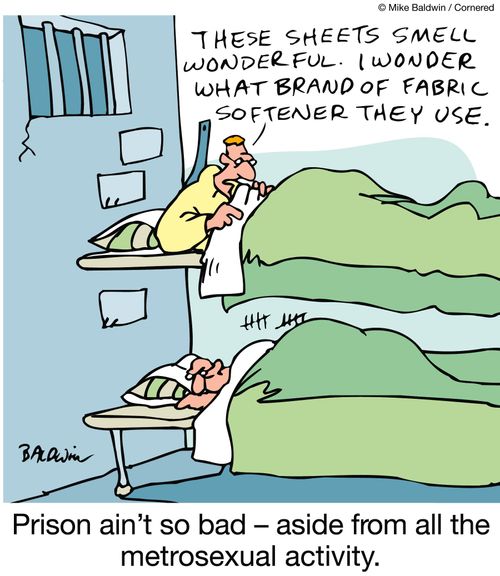 Prison ain't so bad- ? -aside from all the metrosexual activity.