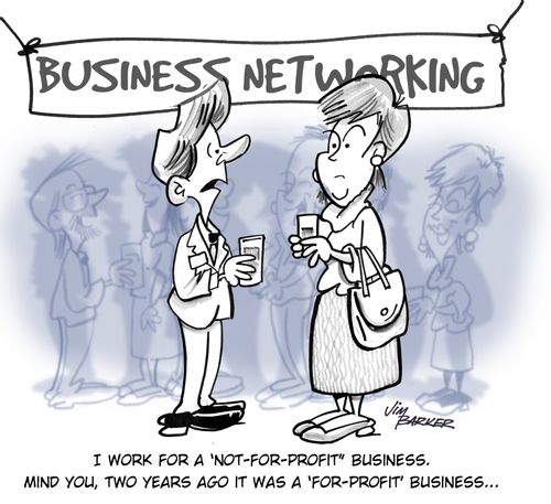 I work for a not for profit business. Mind you, two years ago it was a 'for profit' business.