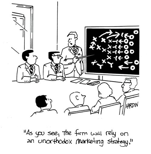 'As you see, the firm will rely on an unorthodox marketing strategy.'