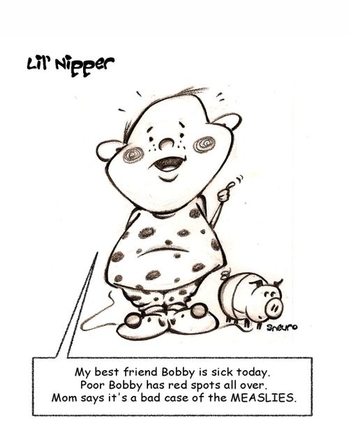 Poor Bobby has the Measlies.