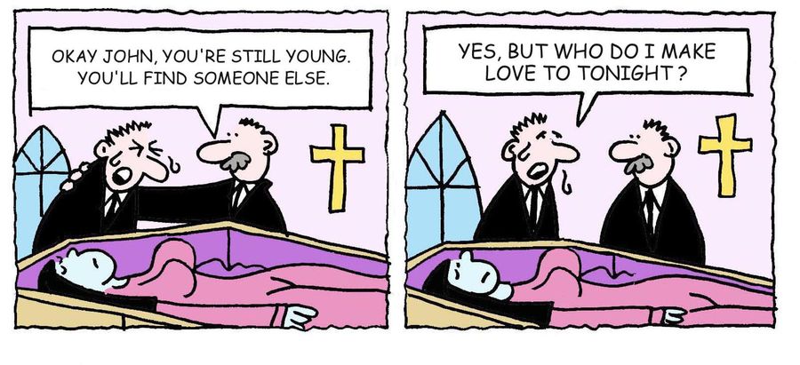 'Yes, but who do I make love to tonight.'