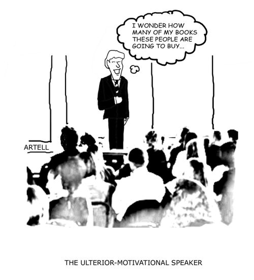 The Ulterior-Motivational Speaker.  