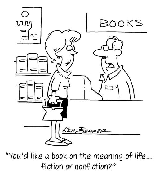 "You'd like a book on the meaning of life...fiction or nonfiction?"