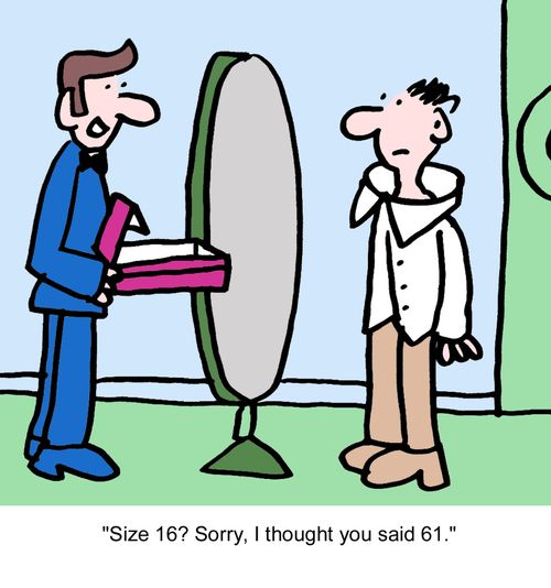 "Size 16? Sorry, I thought you said 61."
