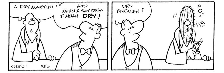 A very dry Martini.