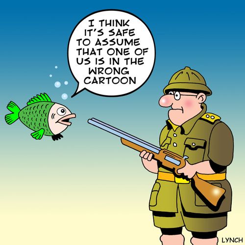 'I think it's safe to assume that one of us in the wrong cartoon.'