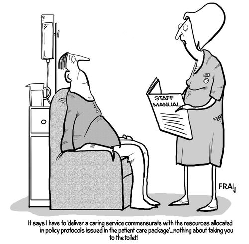 "It says I have to 'deliver a caring service commensurate with the resources allocated in policy protocols issued int eh patient care package'...nothing about taking you to the toilet."