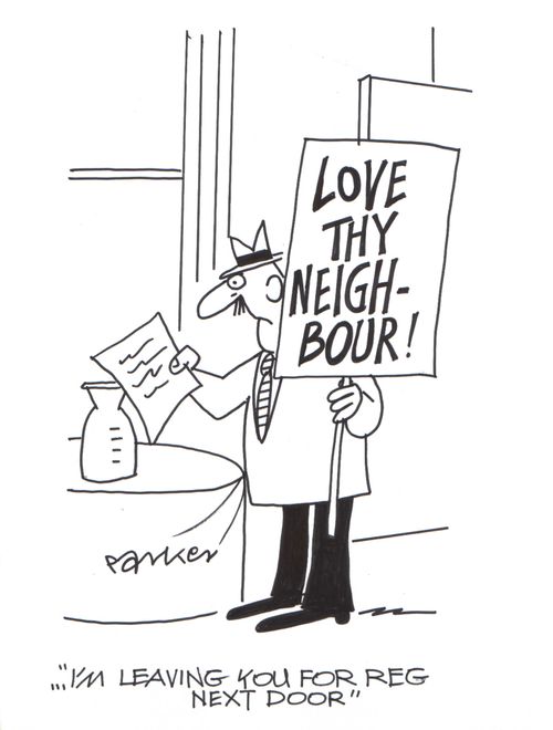 '...I'm leaving you for Reg next door'