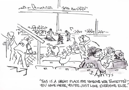 "This is a great place for someone with Tourette's - you come here, you're just like everyone else."