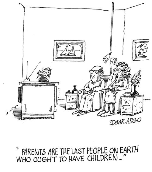 'Parents are the last people on earth that should have children...'