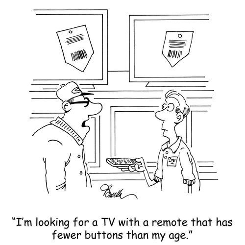 "I'm looking for a TV with a remote that has fewer buttons than my age."