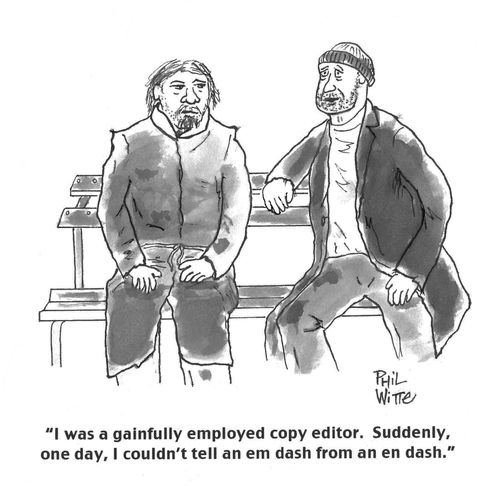 "I was a gainfully employed copy editor. Suddenly, one day, I couldn't tell an em dash from an en dash."