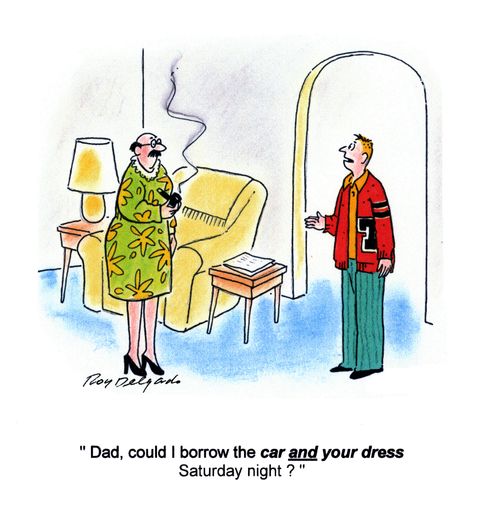 'Dad, could I borrow the car and your dress Saturday night?'