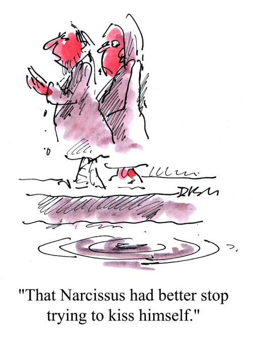 'That Narcissus had better stop trying to kiss himself.'