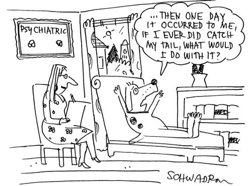'...Then one day it occurred to me, if I ever did catch my tail, what would I do with it?'