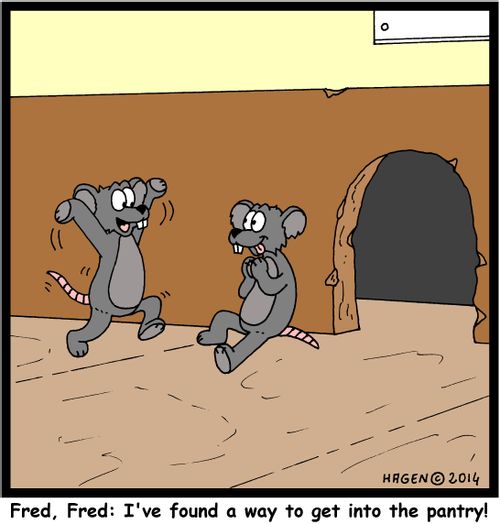 'Fred, Fred: I've found a way to get into the pantry!'
