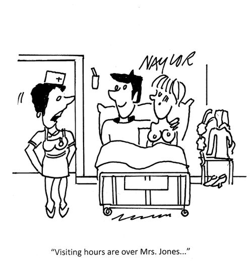 "Visiting hours are over Mrs. Jones..."