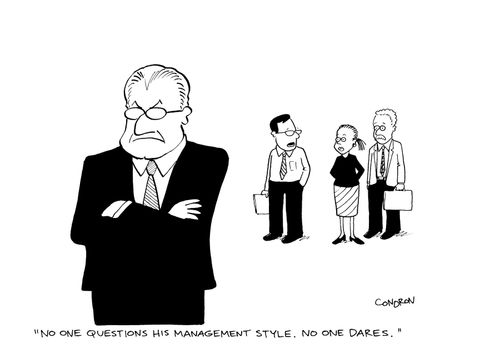 'No one questions his management style.  No one dares.'