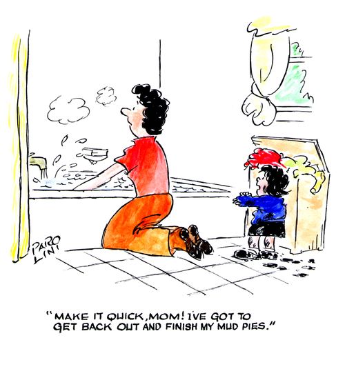 'Make it quick, Mom! I've got to get back and finish my mud pies.'