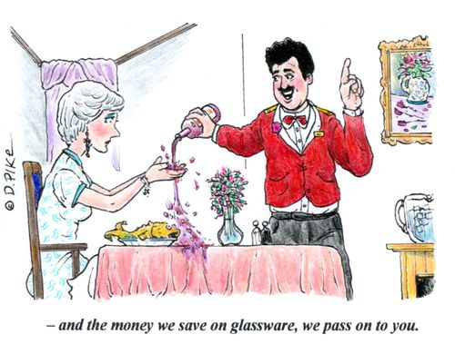 ". . .and the money we save on glassware, we pass on to you."