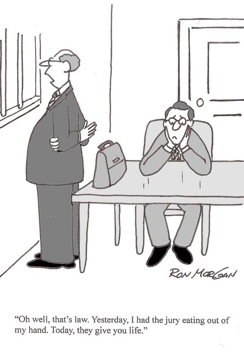 'Oh well, that's law. Yesterday, I had the jury eating out of my hand. Today, they give you life.'