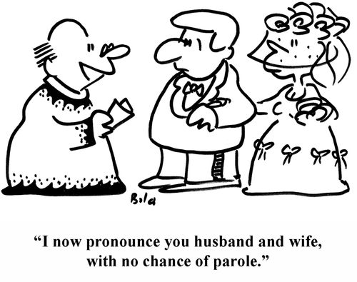 'I now pronounce you man and wife, with no chance of parole.'