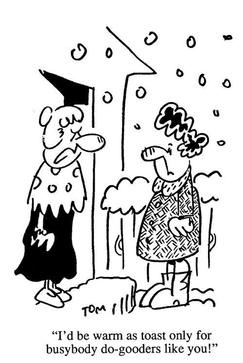 'I'd be warm as toast only for busybody do-gooders like you!'