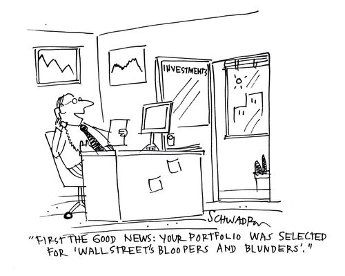 'First the good news, your portfolio was selected for Wall Street's Bloopers and Blunders.''