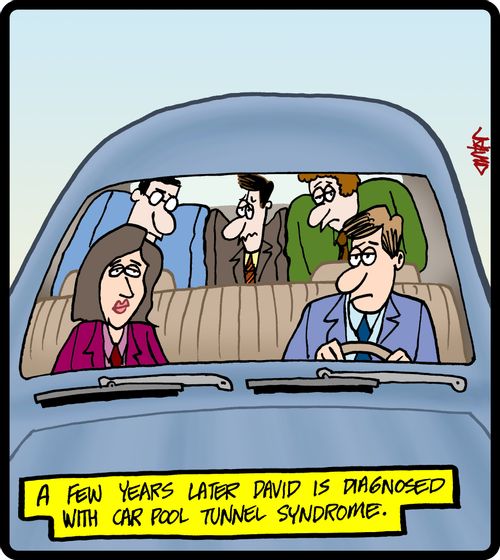 A few years later David is diagnosed with Car Pool Tunnel syndrome.