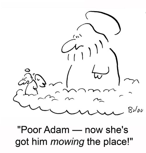 'Poor Adam -- now she's got him mowing the place!'