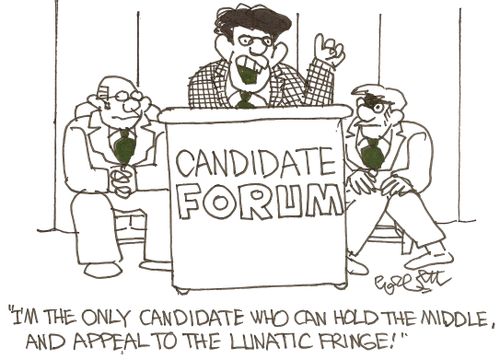 'I'm the only candidate who can hold the middle, and appeal to the lunatic fringe!'
